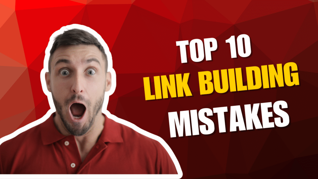Link Building Mistakes That Are Killing Your Rankings in 2025 (Fix It Now)